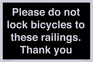 Please do not lock bicycles to these railings. Thank you